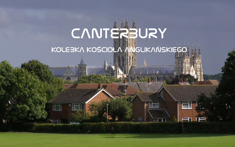 Canterbury – Kolebka Kościoła anglikańskiego