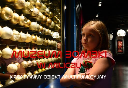 Muzeum Bombki w Miliczu - Kreatywny Obiekt Multifunkcyjny