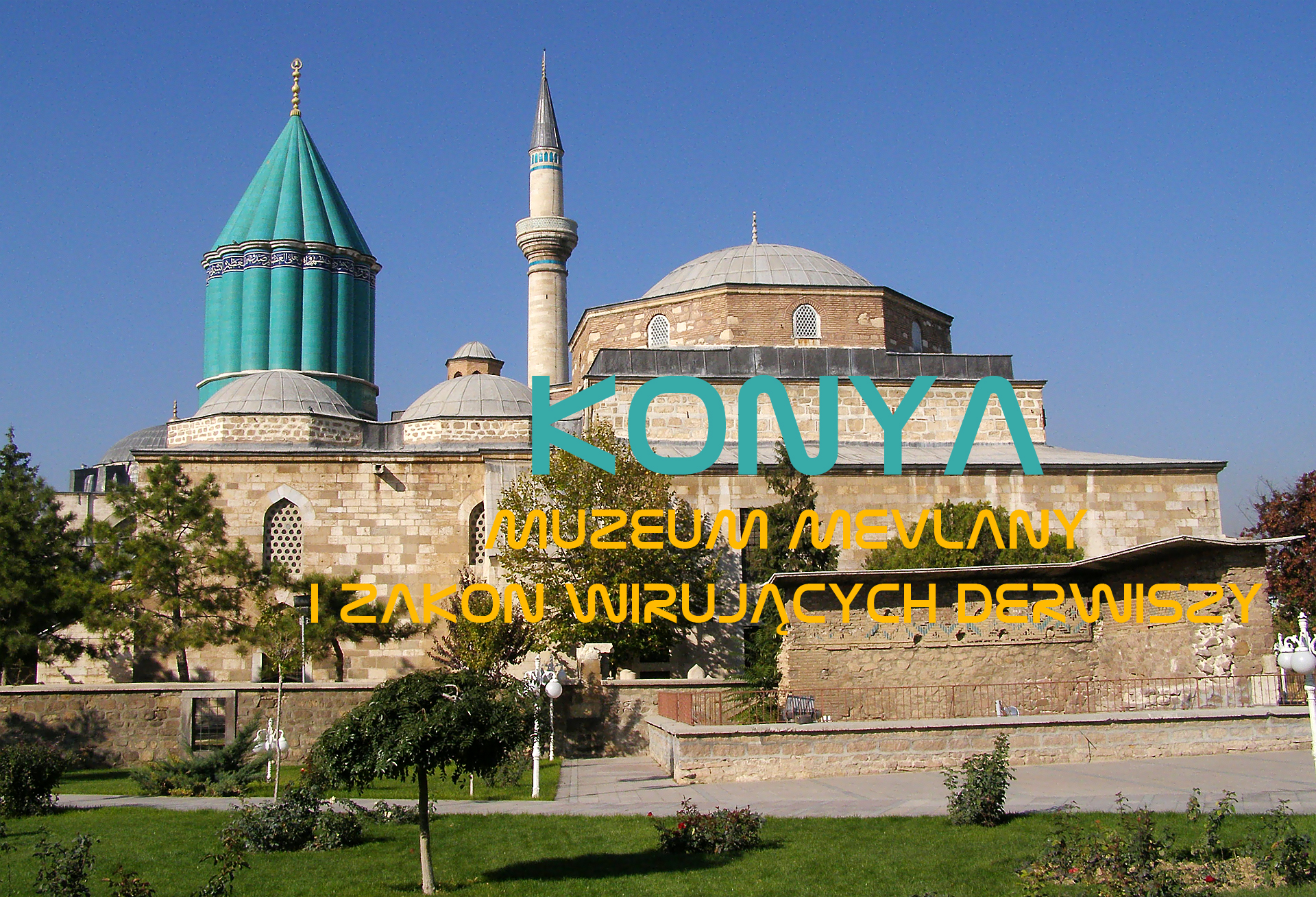Konya – Muzeum Mevlany i Zakon Wirujących Derwiszy