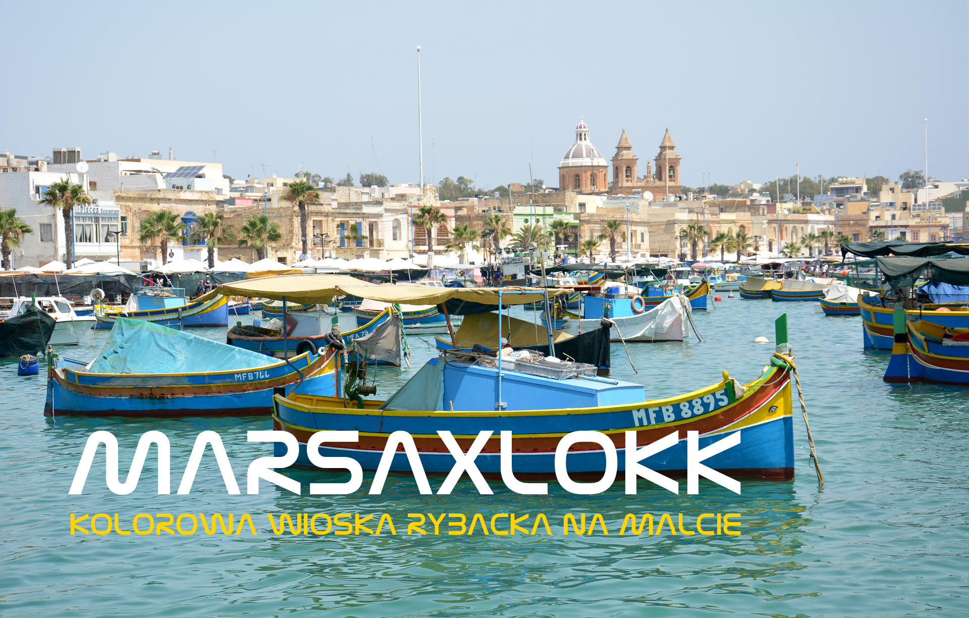 Marsaxlokk – kolorowa wioska rybacka na Malcie