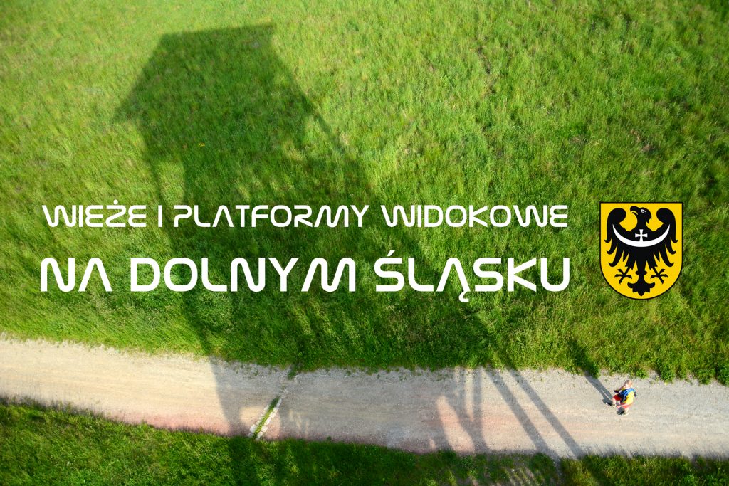 Wieże widokowe Dolny Śląsk - Wieże i platformy widokowe na Dolnym Śląsku - pełne zastawienie, wraz z opisami