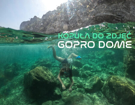Kopuła do zdjęć GoPro Dome – Efektowne zdjęcia nad i pod wodą jednocześnie