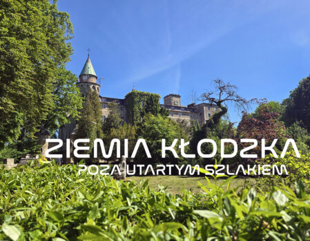 Ziemia Kłodzka poza utartym szlakiem. Nieoczywiste atrakcje, gotowy plan i sprawdzone miejsca