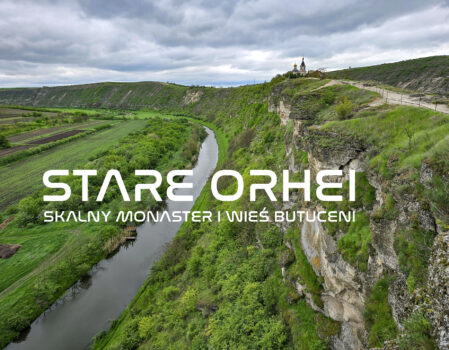 Stare Orhei w Mołdawii – skalny monaster i wieś Butuceni. Jak dojechać i co zobaczyć?